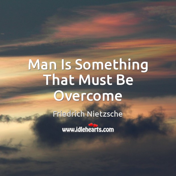 Man Is Something That Must Be Overcome Image