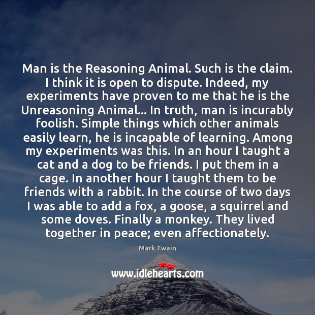 Man is the Reasoning Animal. Such is the claim. I think it Image