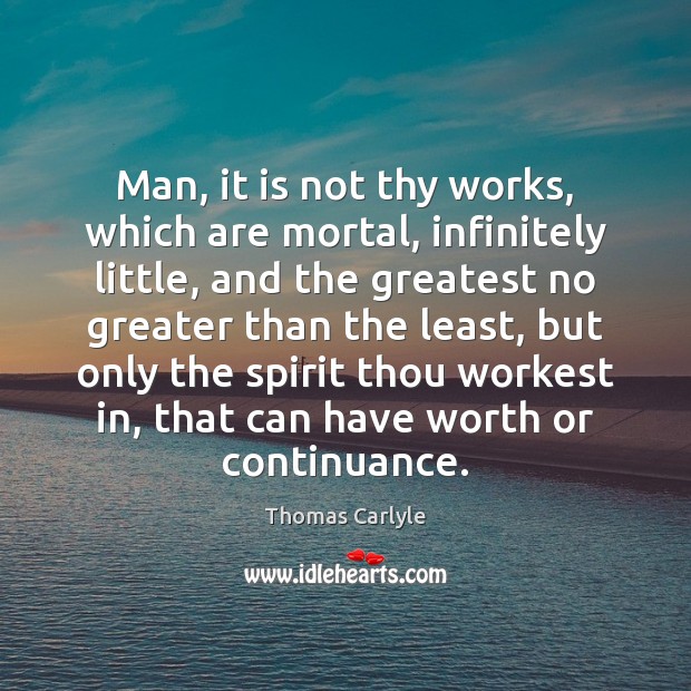 Man, it is not thy works, which are mortal, infinitely little, and Image