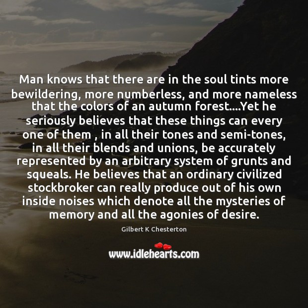 Man knows that there are in the soul tints more bewildering, more 