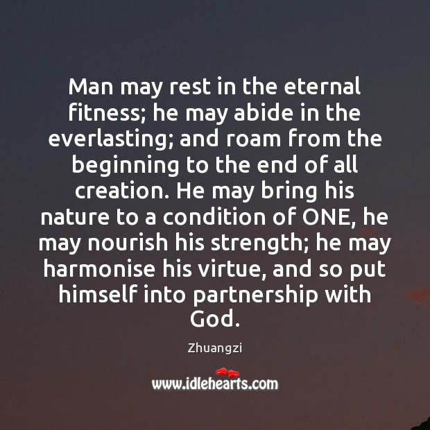 Man may rest in the eternal fitness; he may abide in the Image
