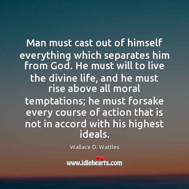 Man must cast out of himself everything which separates him from God. Image