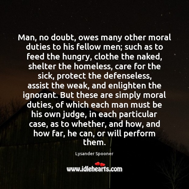 Man, no doubt, owes many other moral duties to his fellow men; Image