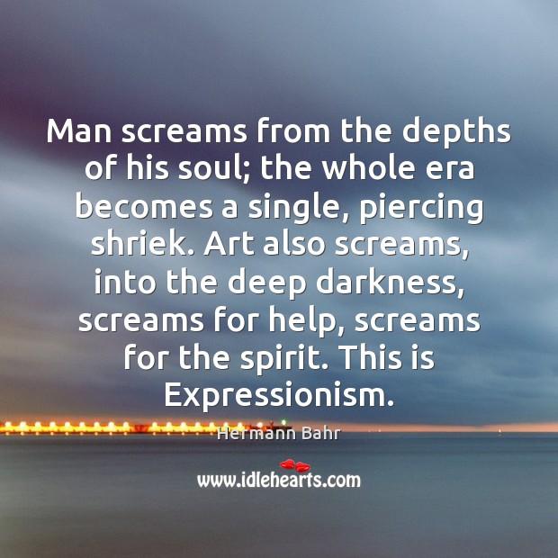 Man screams from the depths of his soul; the whole era becomes Image