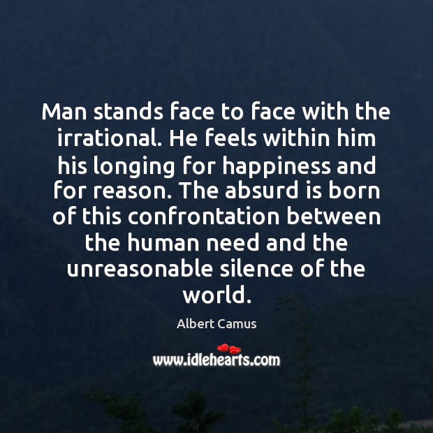 Man stands face to face with the irrational. He feels within him Albert Camus Picture Quote