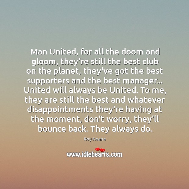 Man United, for all the doom and gloom, they’re still the best Roy Keane Picture Quote