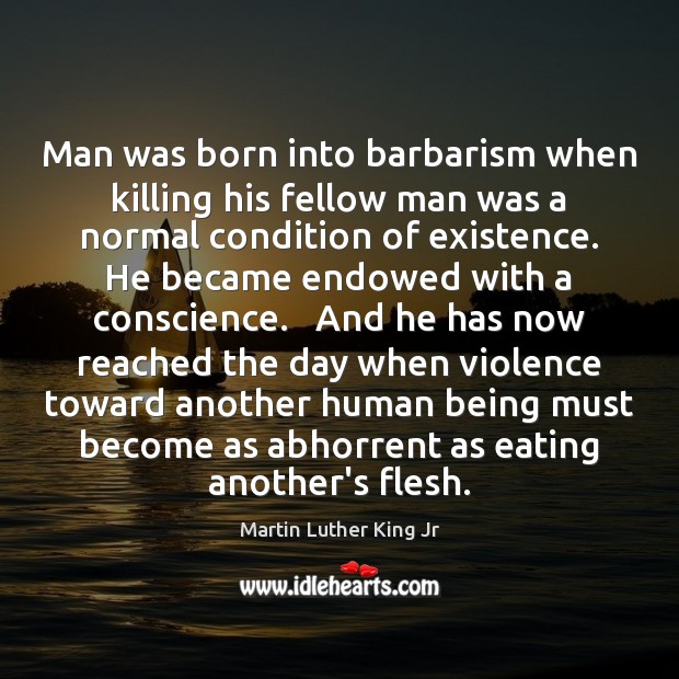 Man was born into barbarism when killing his fellow man was a Image