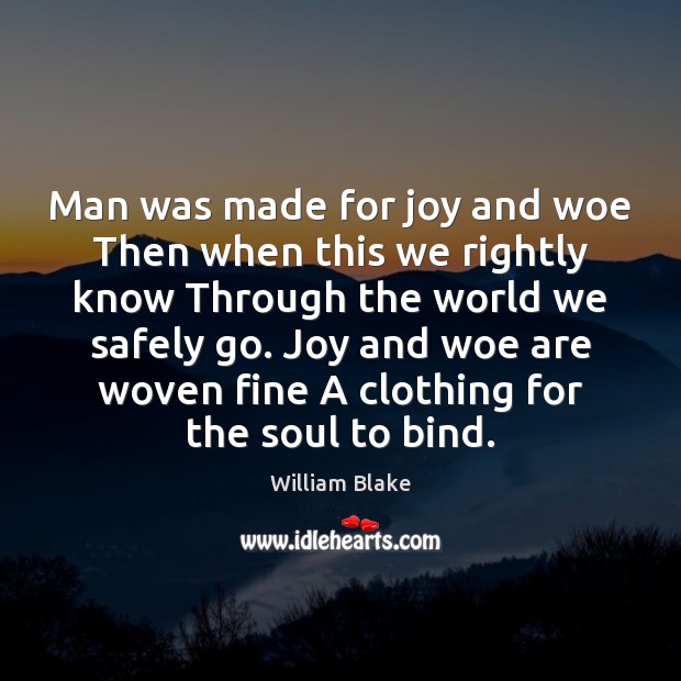 Man was made for joy and woe Then when this we rightly William Blake Picture Quote