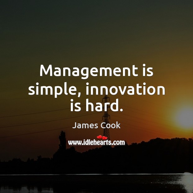 Management is simple, innovation is hard. Management Quotes Image