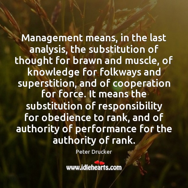 Management means, in the last analysis, the substitution of thought for brawn Image