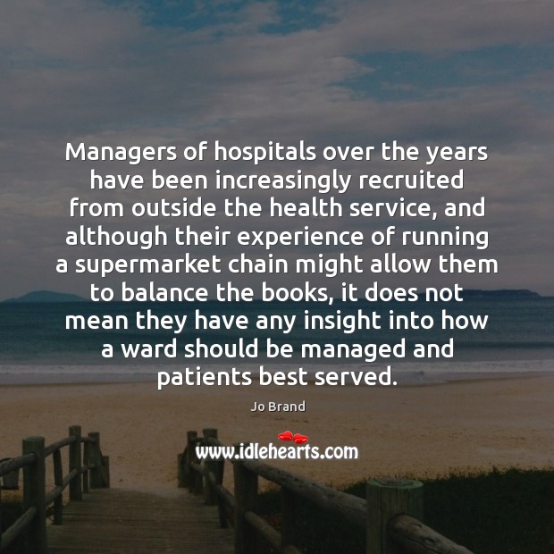 Managers of hospitals over the years have been increasingly recruited from outside Image