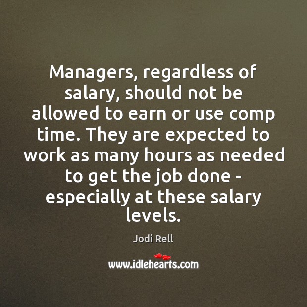 Managers, regardless of salary, should not be allowed to earn or use Salary Quotes Image