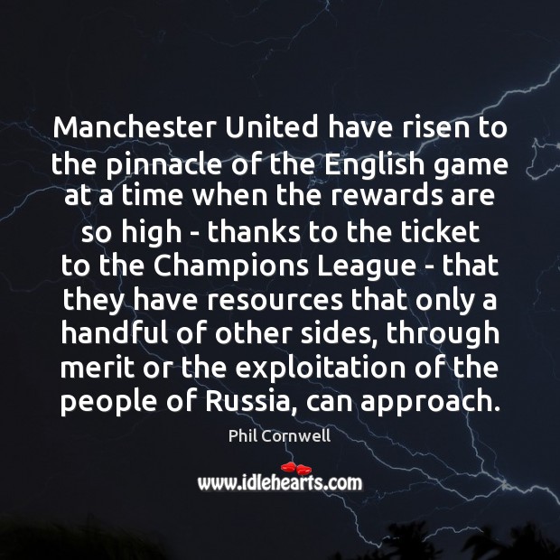Manchester United have risen to the pinnacle of the English game at Phil Cornwell Picture Quote