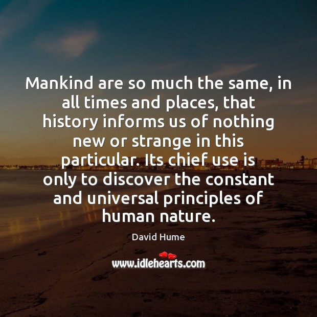 Mankind are so much the same, in all times and places, that Image