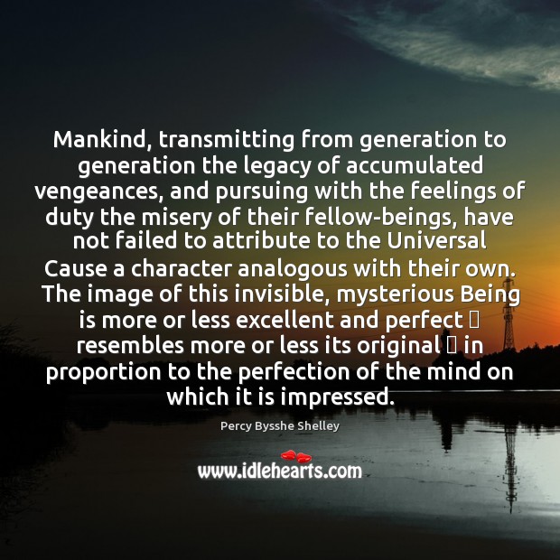 Mankind, transmitting from generation to generation the legacy of accumulated vengeances, and Image