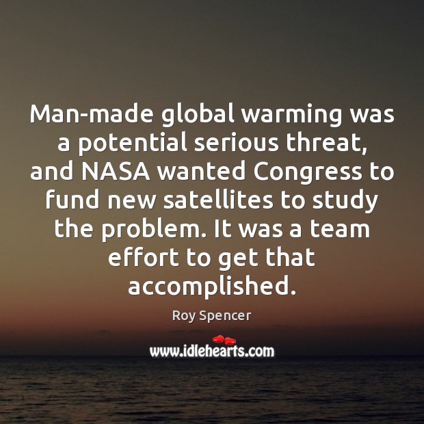 Man-made global warming was a potential serious threat, and NASA wanted Congress Team Quotes Image