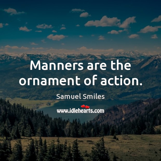 Manners are the ornament of action. Image