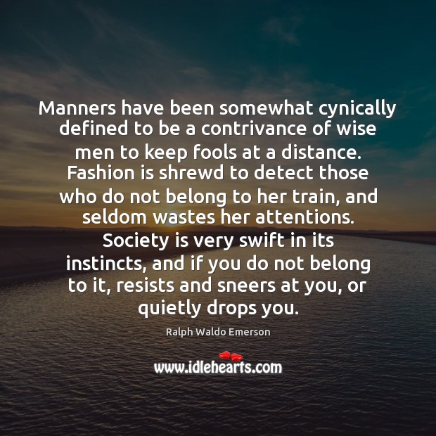 Manners have been somewhat cynically defined to be a contrivance of wise Society Quotes Image