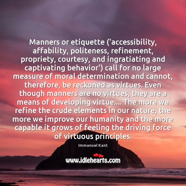 Manners or etiquette (‘accessibility, affability, politeness, refinement, propriety, courtesy, and ingratiating and Image