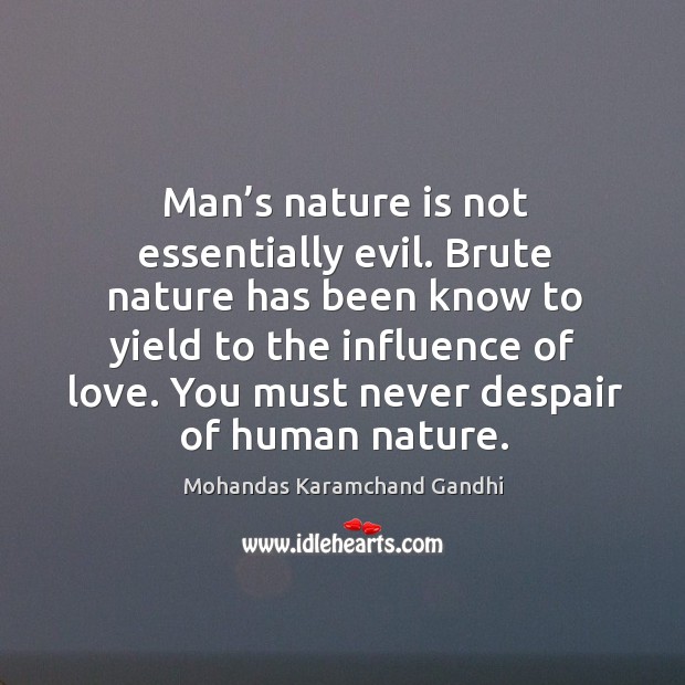 Man’s nature is not essentially evil. Image