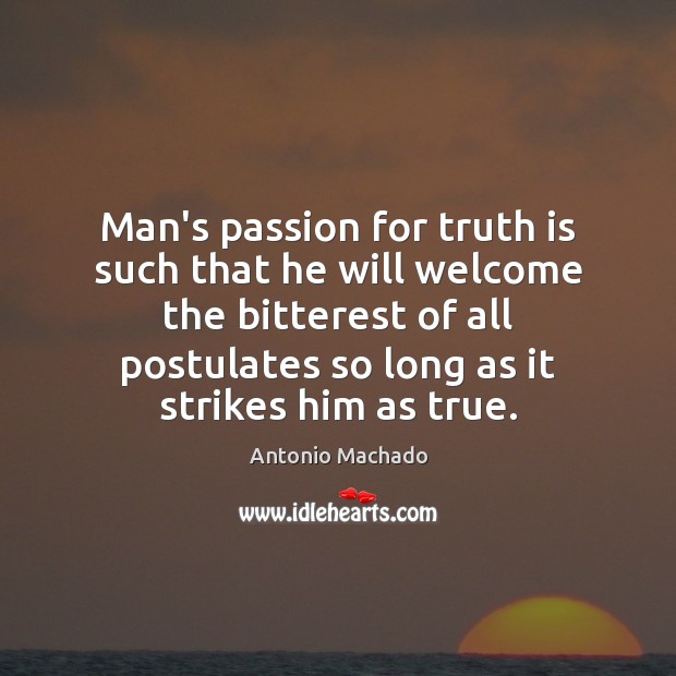 Man’s passion for truth is such that he will welcome the bitterest Image