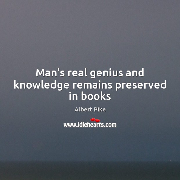 Man’s real genius and knowledge remains preserved in books Image