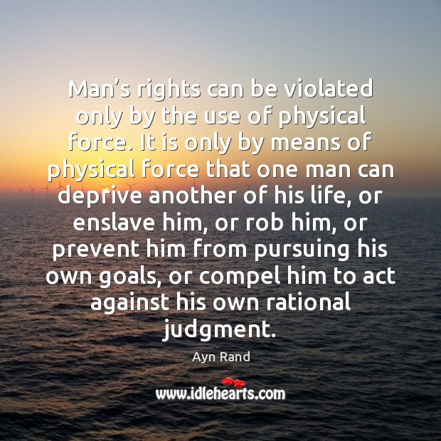 Man’s rights can be violated only by the use of physical Image