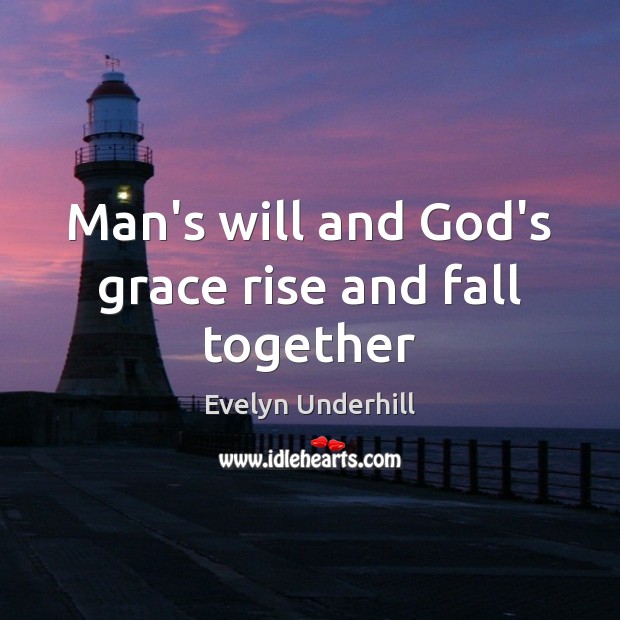 Man’s will and God’s grace rise and fall together Image