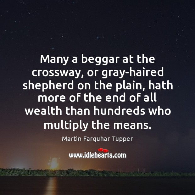 Many a beggar at the crossway, or gray-haired shepherd on the plain, 