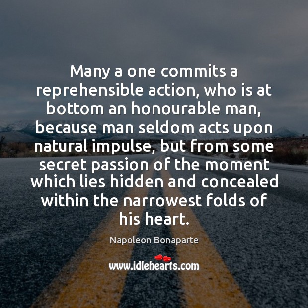 Many a one commits a reprehensible action, who is at bottom an Napoleon Bonaparte Picture Quote