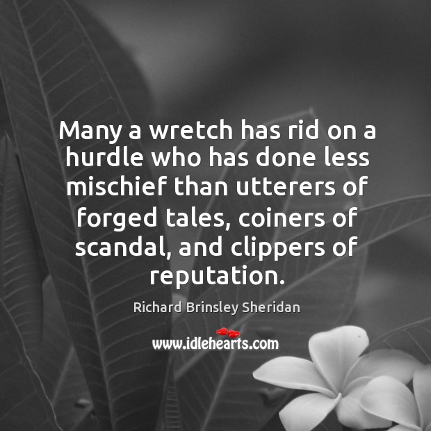 Many a wretch has rid on a hurdle who has done less Richard Brinsley Sheridan Picture Quote