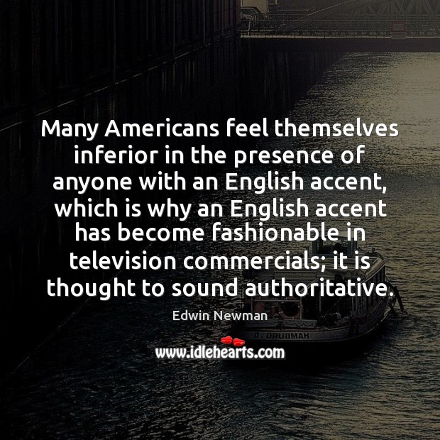 Many Americans feel themselves inferior in the presence of anyone with an Image