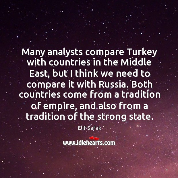 Many analysts compare Turkey with countries in the Middle East, but I 
