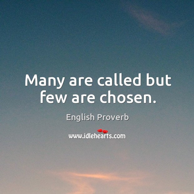 Many are called but few are chosen. Image
