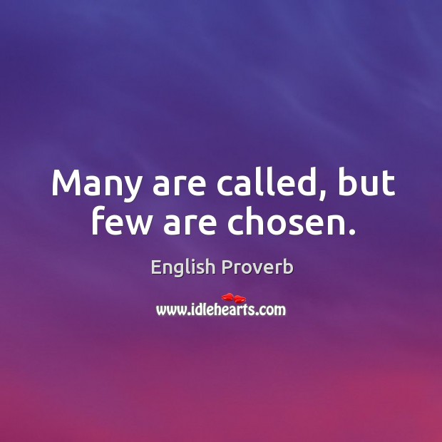 Many are called, but few are chosen. Image