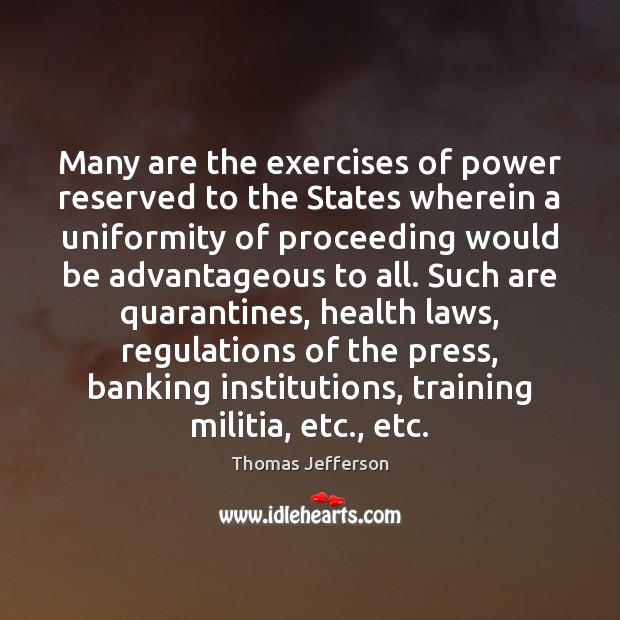 Many are the exercises of power reserved to the States wherein a Image
