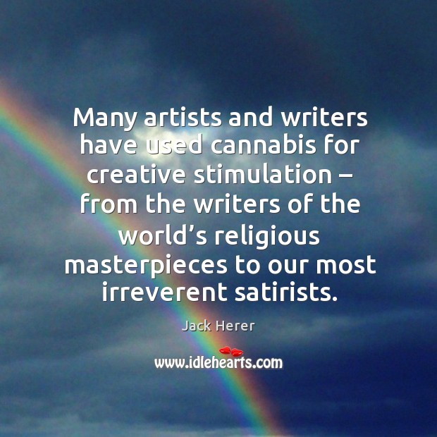 Many artists and writers have used cannabis for creative stimulation – from the writers of the Image