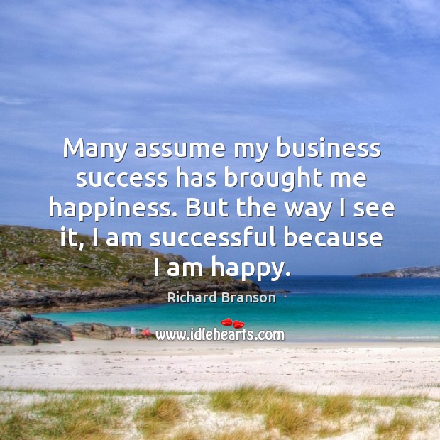 Many assume my business success has brought me happiness. But the way Image