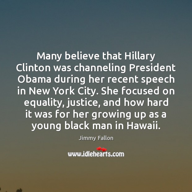 Many believe that Hillary Clinton was channeling President Obama during her recent Jimmy Fallon Picture Quote