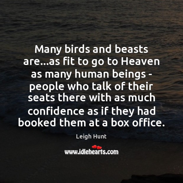 Many birds and beasts are…as fit to go to Heaven as Image
