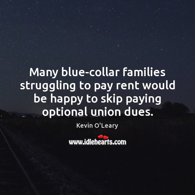 Many blue-collar families struggling to pay rent would be happy to skip Struggle Quotes Image