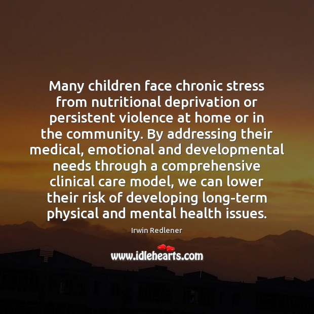 Many children face chronic stress from nutritional deprivation or persistent violence at Image