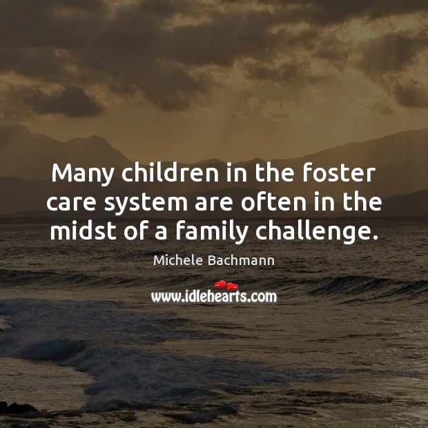 Many children in the foster care system are often in the midst of a family challenge. Image