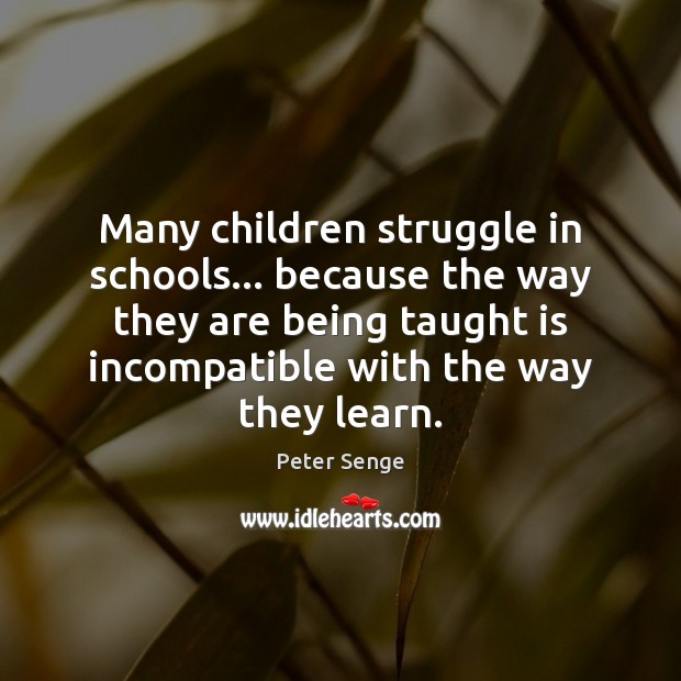 Many children struggle in schools… because the way they are being taught 