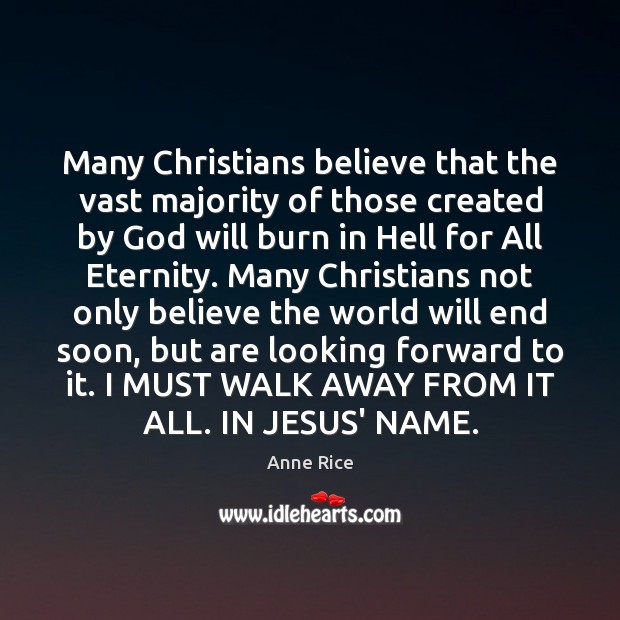 Many Christians believe that the vast majority of those created by God Anne Rice Picture Quote