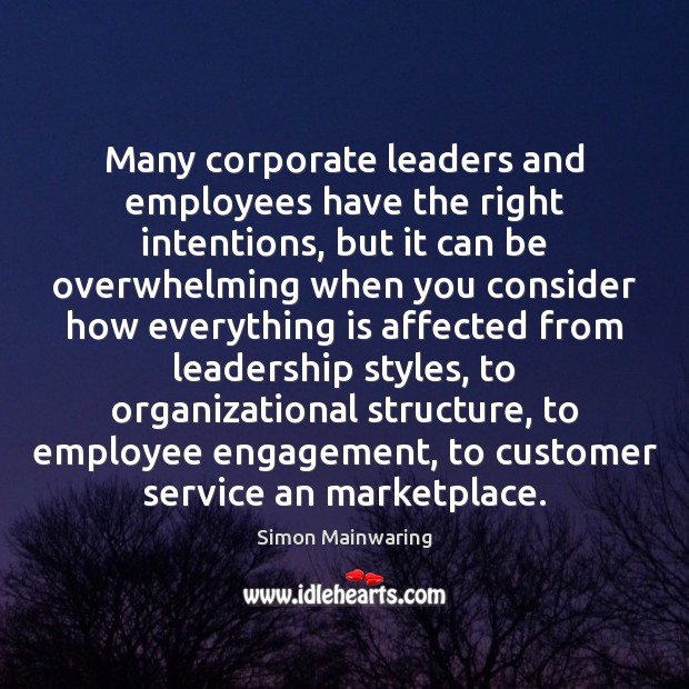 Many corporate leaders and employees have the right intentions, but it can Simon Mainwaring Picture Quote