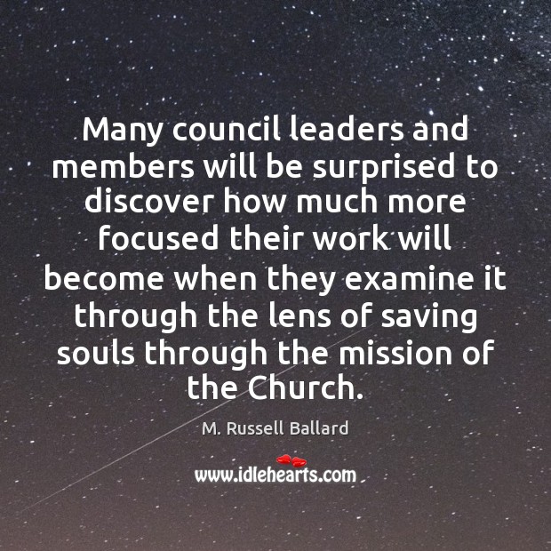Many council leaders and members will be surprised to discover how much M. Russell Ballard Picture Quote