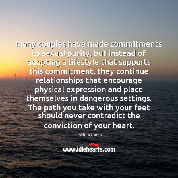 Many couples have made commitments to sexual purity, but instead of adopting Joshua Harris Picture Quote
