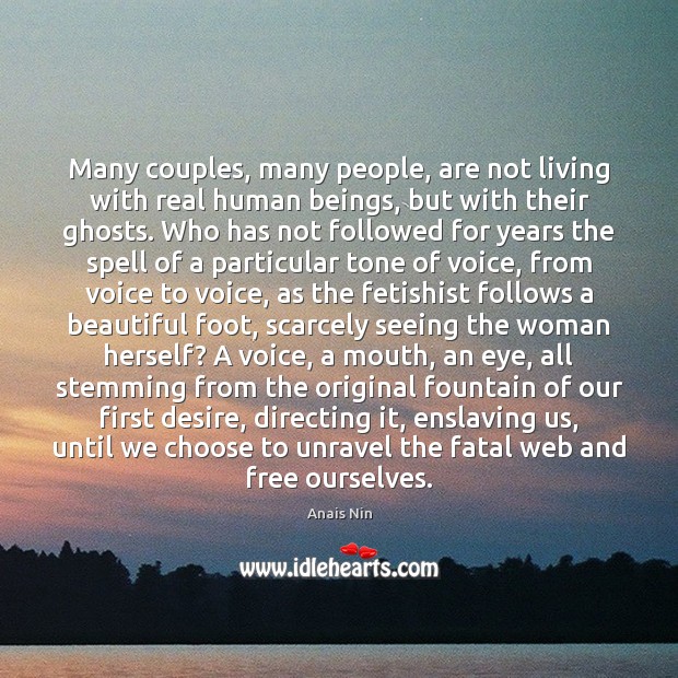 Many couples, many people, are not living with real human beings, but Anais Nin Picture Quote
