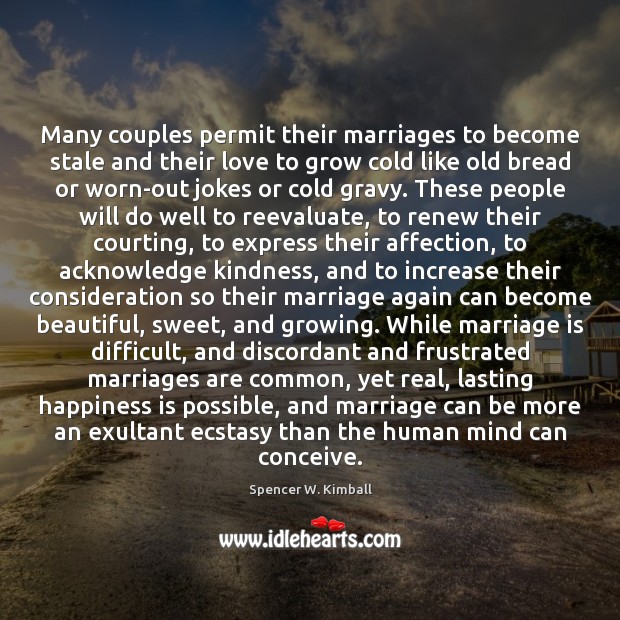 Many couples permit their marriages to become stale and their love to Happiness Quotes Image
